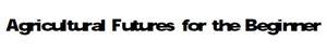 Agricultural Futures for Beginner