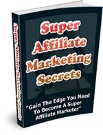 Super Affiliate Marketing Secrets