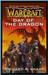 Day of the Dragon is a novel by Richard A. Knaak which takes place in the Warcraft universe after the Second War. It narrates about the freeing of the Dragonqueen Alexstrasza from the Dragonmaw clan carried out by the Dalaran mage Rhonin and his companions. 
