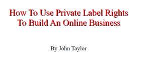 Building An Online Business- Private Label Rights