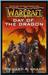 Day of the Dragon is a novel by Richard A. Knaak which takes place in the Warcraft universe after the Second War. It narrates about the freeing of the Dragonqueen Alexstrasza from the Dragonmaw clan carried out by the Dalaran mage Rhonin and his companions. 