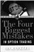 The Four Biggest Mistakes in Option Trading. Please provide email address for me to send you the ebook.